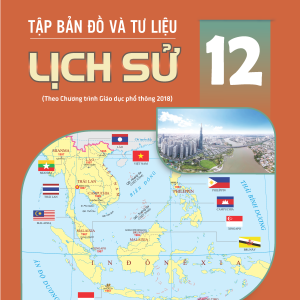 Tập bản đồ và tư liệu Lịch sử 12 - Phần Lịch sử